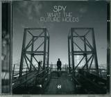 S.p.y - What The Future Holds Cd