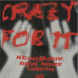 Keinemusik, Boys Noize - Crazy For It (Feat. Vinson)