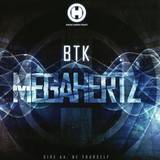 Btk - Megahertz / Be Yourself