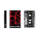 Do Or Die - Picture This (TAPE)