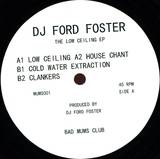 Dj Ford Foster - The Low Ceiling Ep (bad Mums)