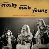 David Crosby, Graham Nash, Neil Young - San Francisco Benefit Concert