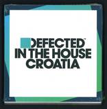 Various - Defected In The House Croatia