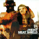 Heist - Meat Shield