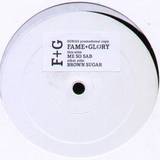 Fame & Glory - Me So Sad / Brown Sugar