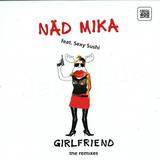 Naed Mika Feat. Sexy Sushi - Girlfriend (remixes)