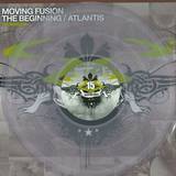 Moving Fusion - Beginning/atlantis