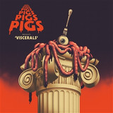 PIGS PIGS PIGS PIGS PIGS PIGS PIGS - VISCERALS -BLOOD & GUTS VINYL