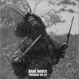 Babe Roots - Through We EP