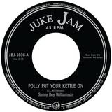 Sonny Boy Williamson - Polly Put Your Kettle On / Mel