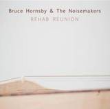 Bruce Hornsby & The Noisemakers - Rehab Reunion