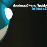 Deadmau5 - Hi Friend