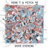 Verb T & Pitch 92 - Good Evening LP 2x12"