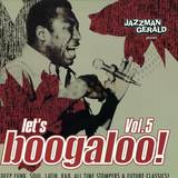 Jazzman Gerald Pres. - Let's Boogaloo Vol.5