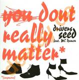 Drivers Seed - You Don't Really Matter