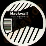 Blackwall - Fast And Cheap