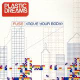 Plastic Dreams - *2* Fuse (move Your Body)