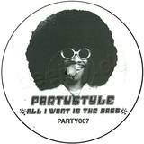 Partystyle - All I Want Is The Bass