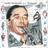 LUCHO BERMUDEZ Y SU ORQUESTA - THE COASTAL INVASION - CUMBIA, PORRO, GAITA & MAPALÉ FROM COLOMBIA’S CARIBBEAN COAST (1946-1961)