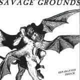 SAVAGE GROUNDS - SEPARATION SHOCK EP