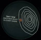 Takt Tick - Another Root / Gloomy Dawn