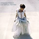 Chapeau Claque - Last Dance *remixes*