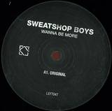 Sweatshop Boys - Wanna Be More (vinyl Only)