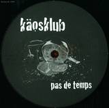Käosklub - Pas De Temps