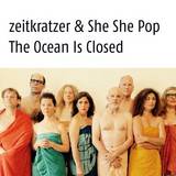 Zeitkratzer & She She Pop - The Ocean Is Closed