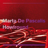 Marta De Pascalis / Howlround - Her Core / Hard Core