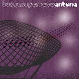 Antena - Bossa Super Nova
