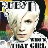 Robyn - Whos That Girl