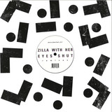 Zilla With Her Eyes Shut - Remixes