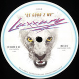 LUXXURY - Be Good 2 Me