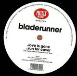 Bladerunner - Love Is Gone / Run For Cover