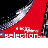 Electro Minimal - Selection Vol. 16