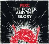 Perc - The Power & The Glory