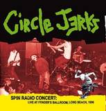 Circle Jerks - Spin Radio Concert: Live At Fender's Ballroom, Long Beach, 1986