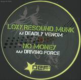 Loxy Resound Munk / No Money - Deadly Venom / Driving Force