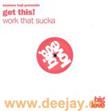 Get This - Work That Sucker