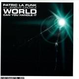 Patric La Funk Feat. Jeremy Crowl - World Can You Handle It