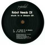 Robot Needs Oil - Stuck In A Dream Ep