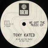 Toxy Kated - We Got The Music EP