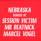 Nebraska (feat Session Victim, Mr Beatnick, Marcel Vogel Remixes) - Remixes