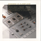 Bigeneric Vs. Planet Love - Fables Of Robotics