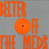 Off The Meds - Belter