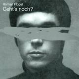 Roman Flügel - Geht's Noch