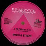 Waifs & Strays - Be Patient / Feel