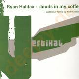 Ryan Halifax - Clouds In My Coffee