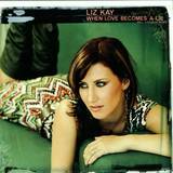 Liz Kay - When Love Becomes A Lie